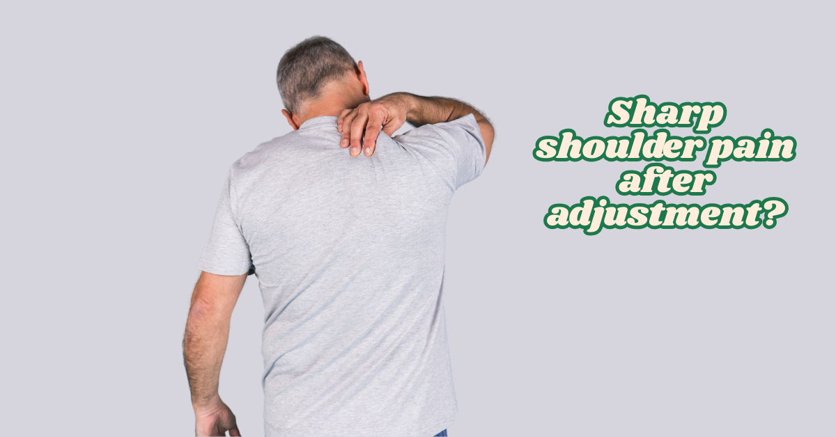 Sharp pain in one shoulder after chiropractic adjustment​?